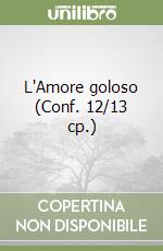 L'Amore goloso (Conf. 12/13 cp.) libro