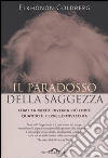 Il paradosso della saggezza. Come la mente diventa più forte quando il cervello invecchia libro di Goldberg Elkhonon
