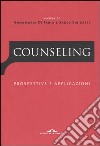 Counseling. Prospettive e applicazioni libro