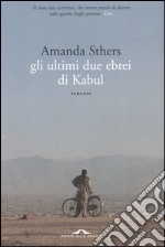 Gli ultimi due ebrei di Kabul libro