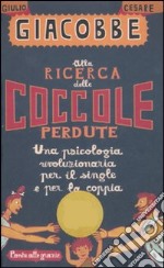 Alla ricerca delle coccole perdute. Una psicologia rivoluzionaria per il single e per la coppia libro