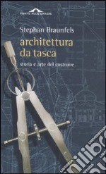 Architettura da tasca. Storia e arte del costruire libro