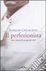 Il perfezionista. Vita e morte di un grande chef libro