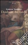 Donhuàn dei turchi. Vita di don Giovanni. Vol. 3 libro