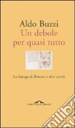 Un debole per quasi tutto. La lattuga di Boston e altri scritti libro