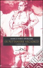 Puttaniere arcadico e altri sonetti (Er) libro