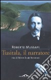 Tusitala, il narratore. Vita di Robert Louis Stevenson libro