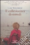 Il collezionista di mondi libro