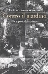 Contro il giardino. Dalla parte delle piante libro