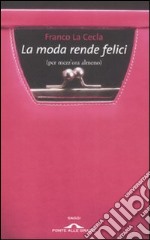 La moda rende felici (per mezz'ora almeno) libro