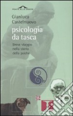 Psicologia da tasca. Breve viaggio nella storia della psiche libro