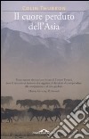 Il cuore perduto dell'Asia libro di Thubron Colin