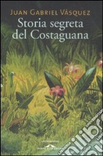 Storia segreta del Costaguana libro