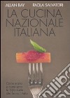 La cucina nazionale italiana. Come erano e come sono le 1135 ricette che fanno l'Italia libro