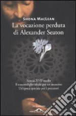 La vocazione perduta di Alexander Seaton libro