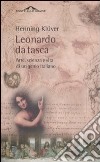 Leonardo da Vinci da tasca. Arte; scienza e vita di un genio italiano libro