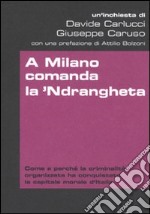 A Milano comanda la 'ndrangheta libro