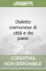 Dialetto cremonese di città e dei paesi (3) libro