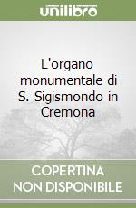 L'organo monumentale di S. Sigismondo in Cremona