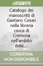 Catalogo dei manoscritti di Gaetano Cesari nella libreria civica di Cremona nell'ambito delle manifestazioni monteverdiane libro