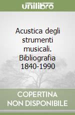 Acustica degli strumenti musicali. Bibliografia 1840-1990