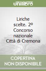 Liriche scelte. 2º Concorso nazionale Città di Cremona libro