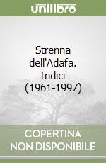 Strenna dell'Adafa. Indici (1961-1997) libro