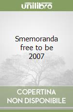 Smemoranda free to be 2007 libro