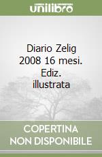 Diario Zelig 2008 16 mesi. Ediz. illustrata