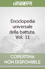 Enciclopedia universale della battuta. Vol. 11 libro