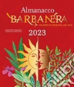 Almanacco Barbanera 2023. Un anno di felicità, dal 1762. Ediz. limitata libro