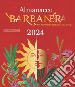 Almanacco Barbanera 2024. Un anno di felicità, dal 1762. Ediz. limitata libro