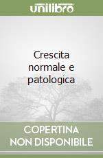 Crescita normale e patologica libro