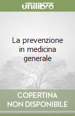 La prevenzione in medicina generale libro