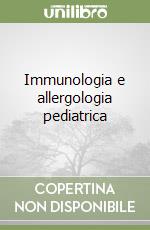 Immunologia e allergologia pediatrica libro