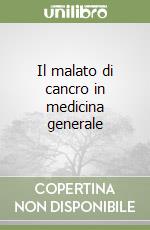 Il malato di cancro in medicina generale libro