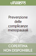 Prevenzione delle complicanze menopausali libro