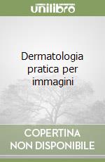 Dermatologia pratica per immagini libro