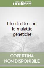 Filo diretto con le malattie genetiche libro