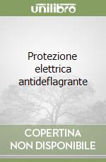 Protezione elettrica antideflagrante