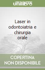 Laser in odontoiatria e chirurgia orale