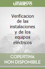 Verificacion de las instalaciones y de los equipos eléctricos libro