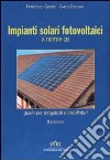 Impianti solari fotovoltaici a norme CEI. Guida per progettisti e installatori libro