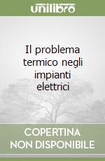 Il problema termico negli impianti elettrici libro