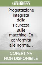 Progettazione integrata della sicurezza sulle macchine. In conformità alle norme armonizzate EN tipo «C» libro