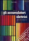 Accumulatori elettrici. Costruzione ed esercizio libro