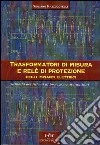 Trasformatori di misura e rete di protezione negli impianti elettrici (risposta dei sistemi di protezione ai transistori) libro