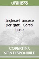 Inglese-francese per gatti. Corso base