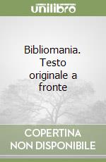 Bibliomania. Testo originale a fronte libro