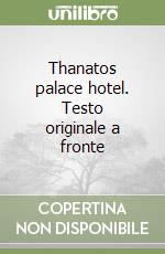 Thanatos palace hotel. Testo originale a fronte libro